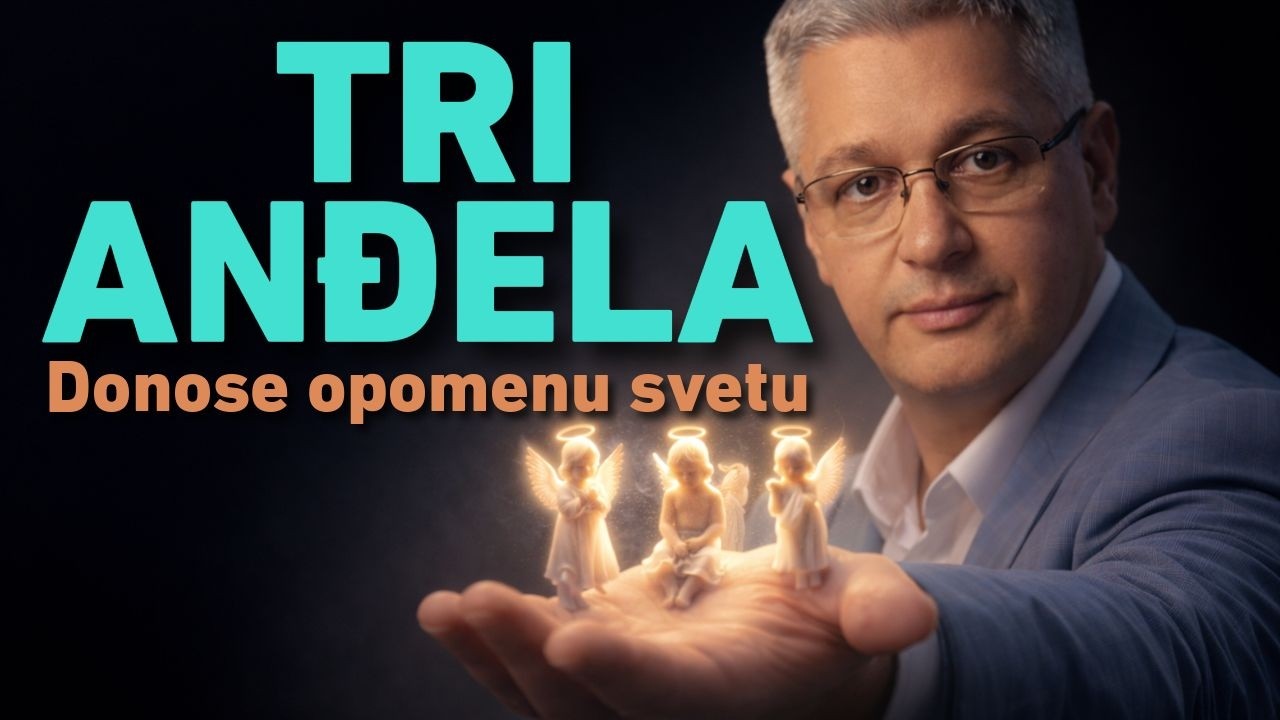 BOG PREKO TRI ANĐELA ŠALJE SVETU POSLEDNJU PORUKU LJUBAVI  - mr Zoran Marcikić Biblija uči