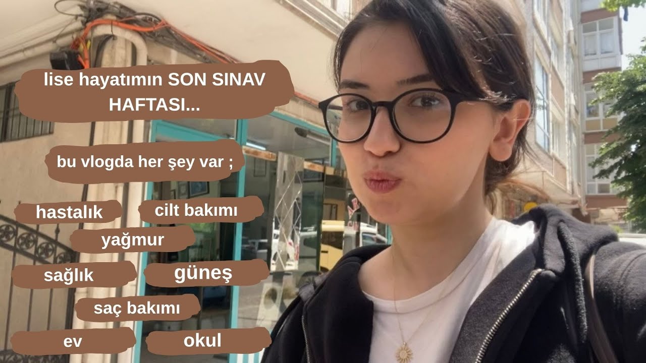 lise hayatımın son sınav haftası !! | bu vlogda her şey var; hastalık, sağlık, güneş, yağmur, bakım