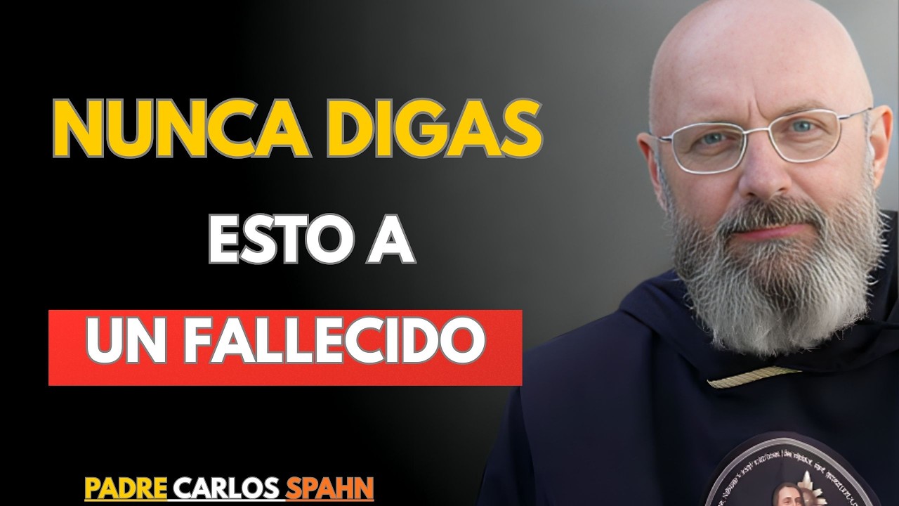 PADRE CARLOS SPAHN ADVIERTE: NUNCA DIGAS ESTAS PALABRAS AUN ALMA FALLECIDA, — ¡PUEDEN DAÑAR SU ALMA