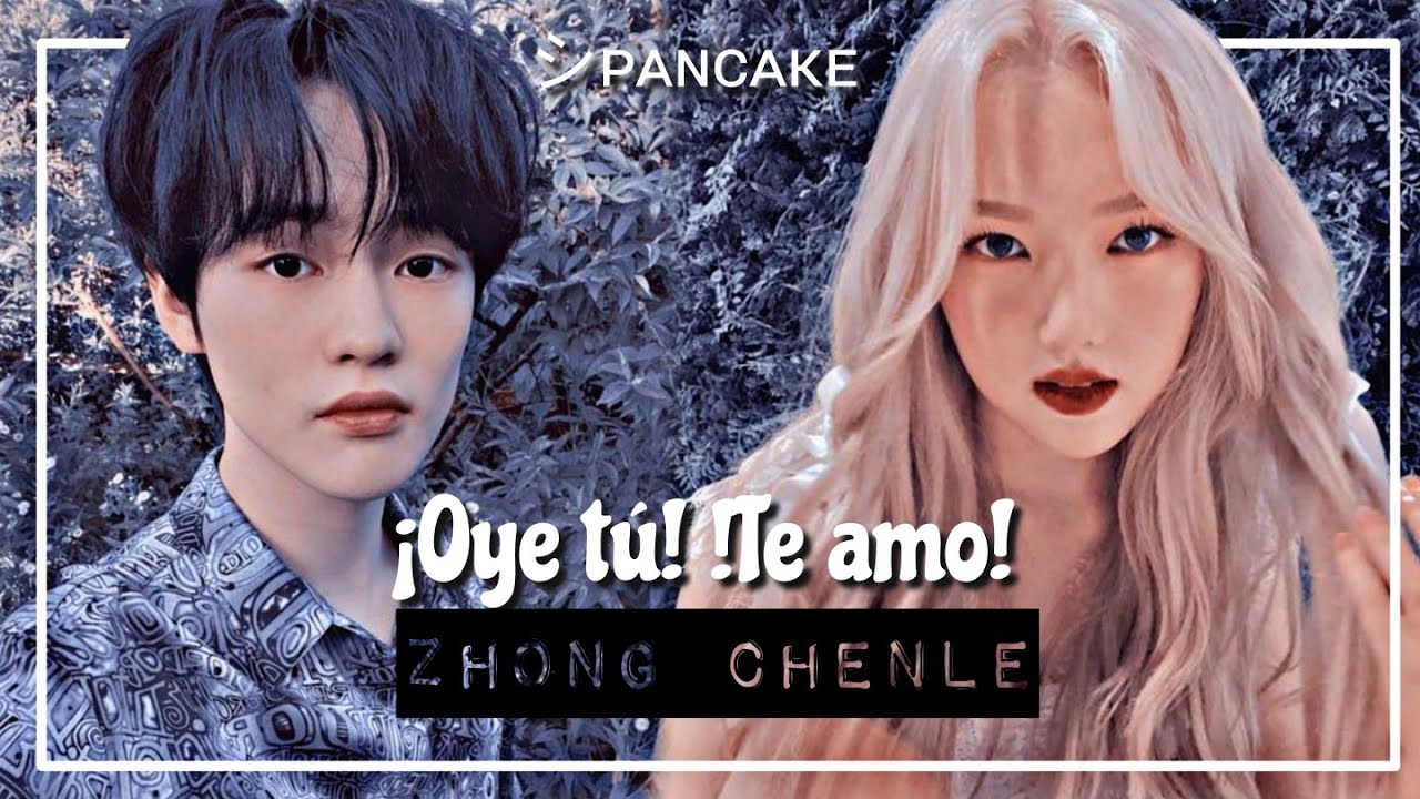 Imagina con Chenle// 💕¡Oye tú! ¡Te amo!💕 Pt.1/2