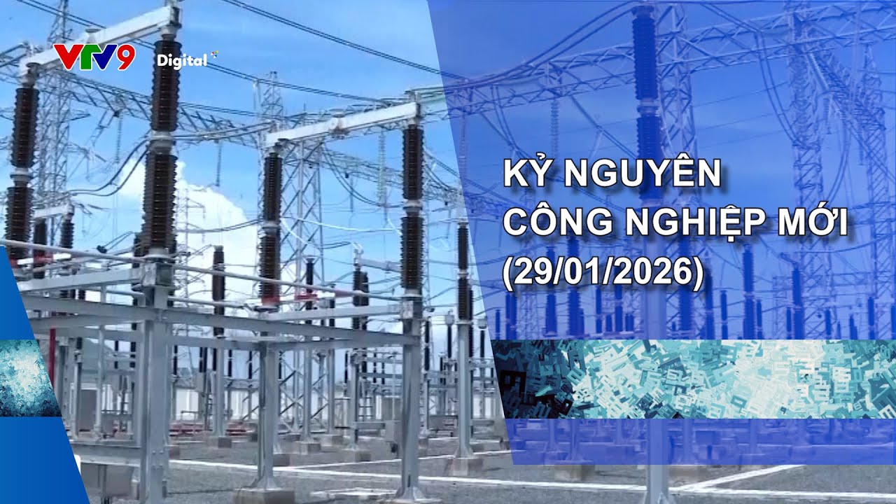 KỶ NGUYÊN CÔNG NGHIỆP MỚI (29/01/2026)