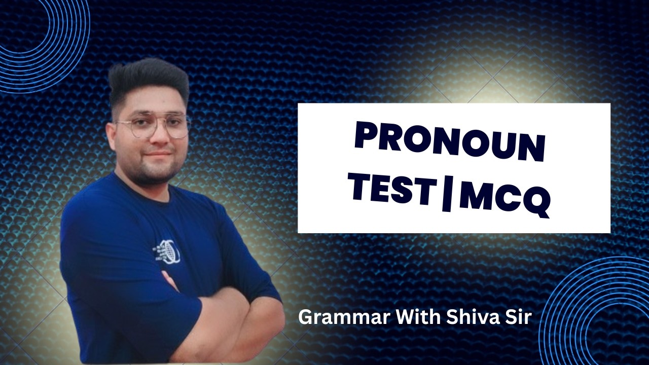 Pronoun / basic to advance / test and objective type questions / complete grammar by shiva sir