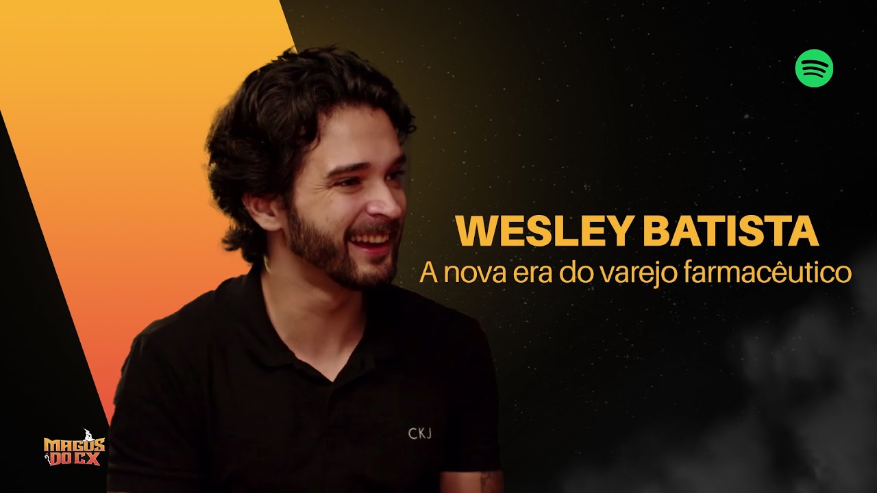 #108 Magos do CX com Wesley Batista: A Nova Era do Varejo Farmac&ecirc;utico