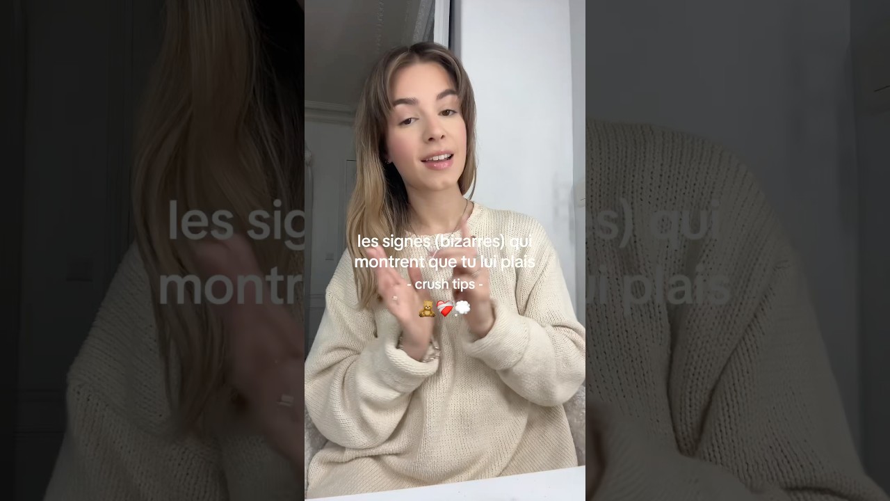 les signes bizarres qui montrent que tu lui plais / crush tips 