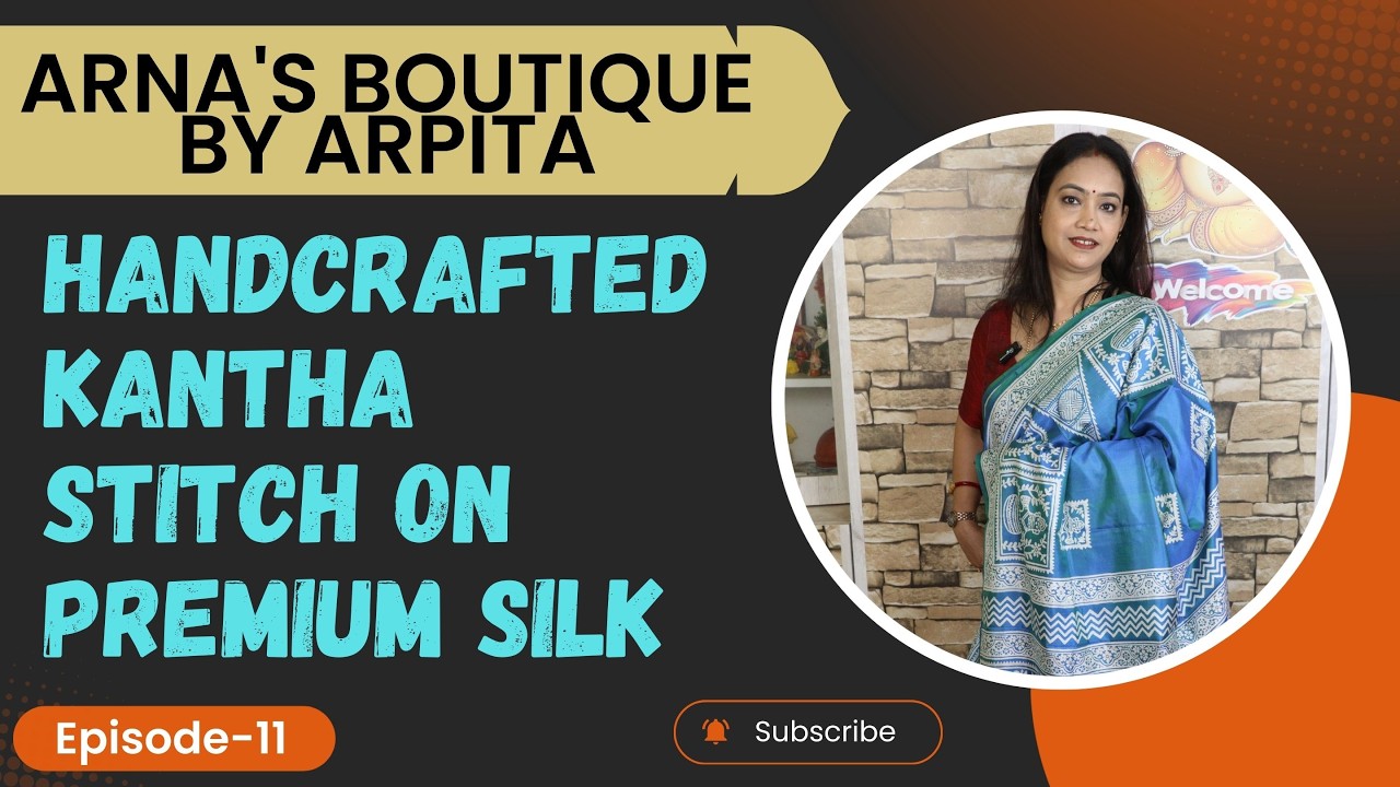 Arna's Boutique by Arpita | Handcrafted Kantha Stitch on Premium Silk | Episode -12 |
