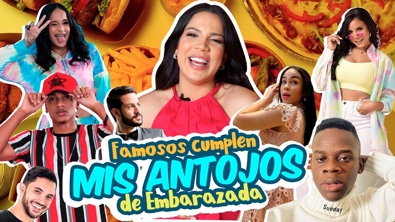 FAMOSOS CUMPLEN MIS ANTOJOS DE EMBARAZADA 🤰- @YubelkisPeralta