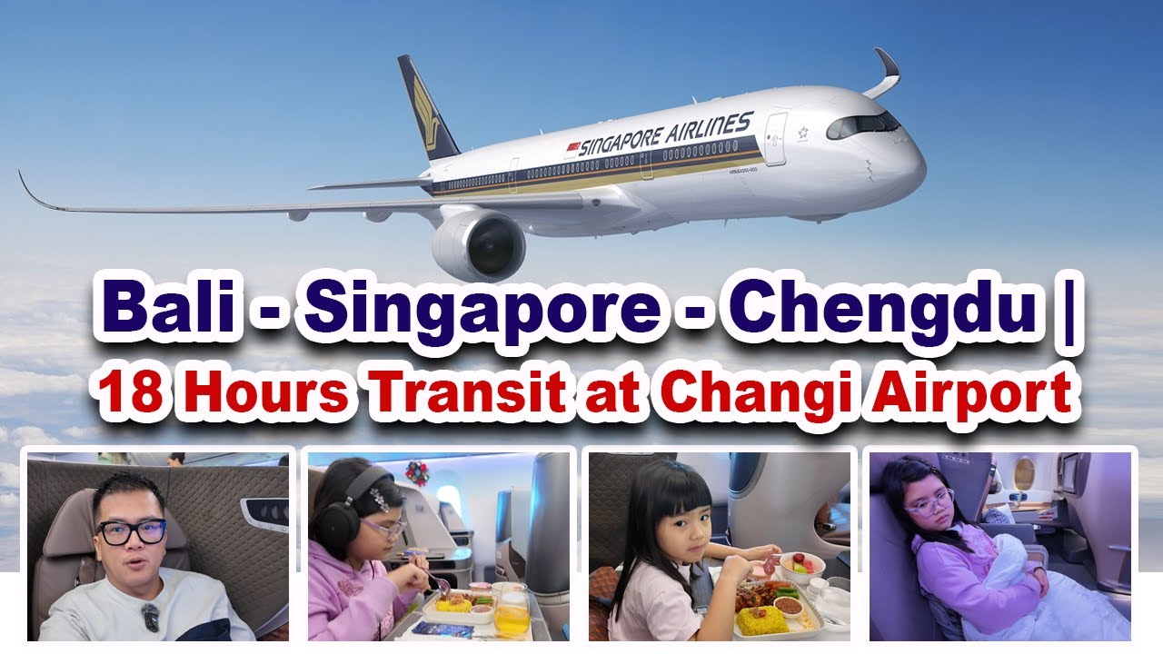 Bali - Singapore - Chengdu  | 18 Hours Transit at Changi Airport.