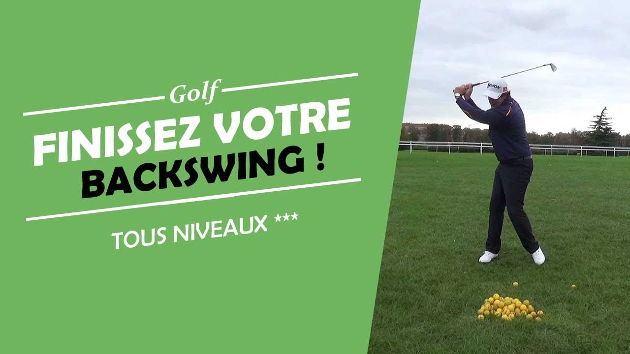 FINIR LE BACKSWING POUR DE BON ! - COURS DE GOLF