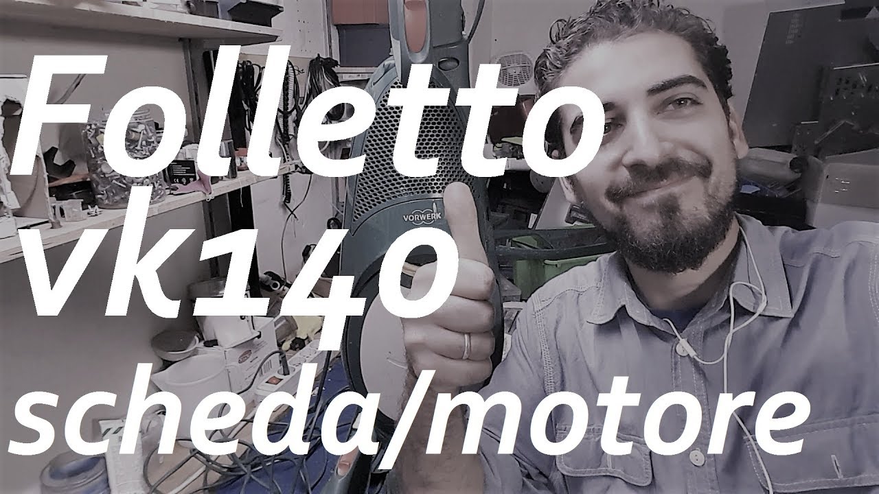 Folletto vk 140 sostituzione motore e  scheda