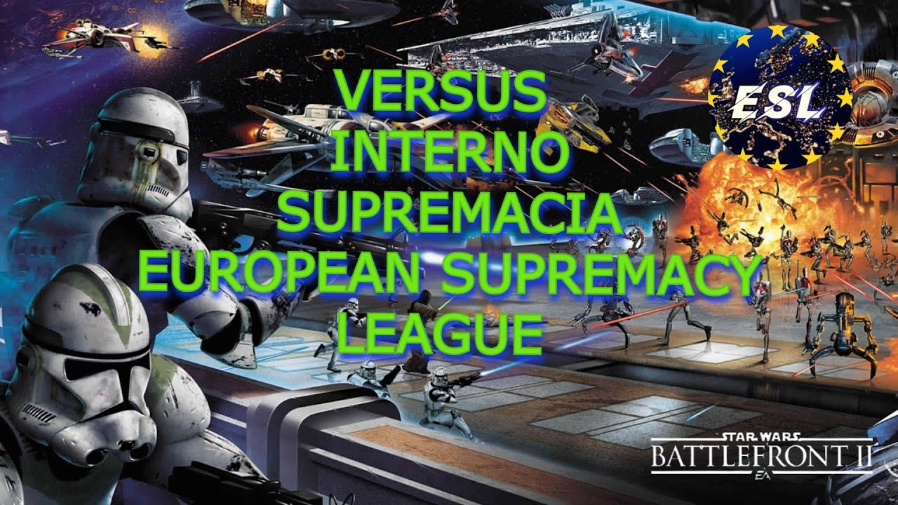 40- VERSUS INTERNO ESL | Supremacía | Star Wars Battlefront II 2017