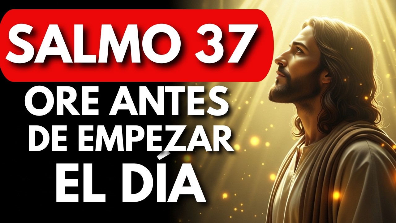 ORACIÓN DE LA MAÑANA CON EL SALMO 37!#oracióndelamañana