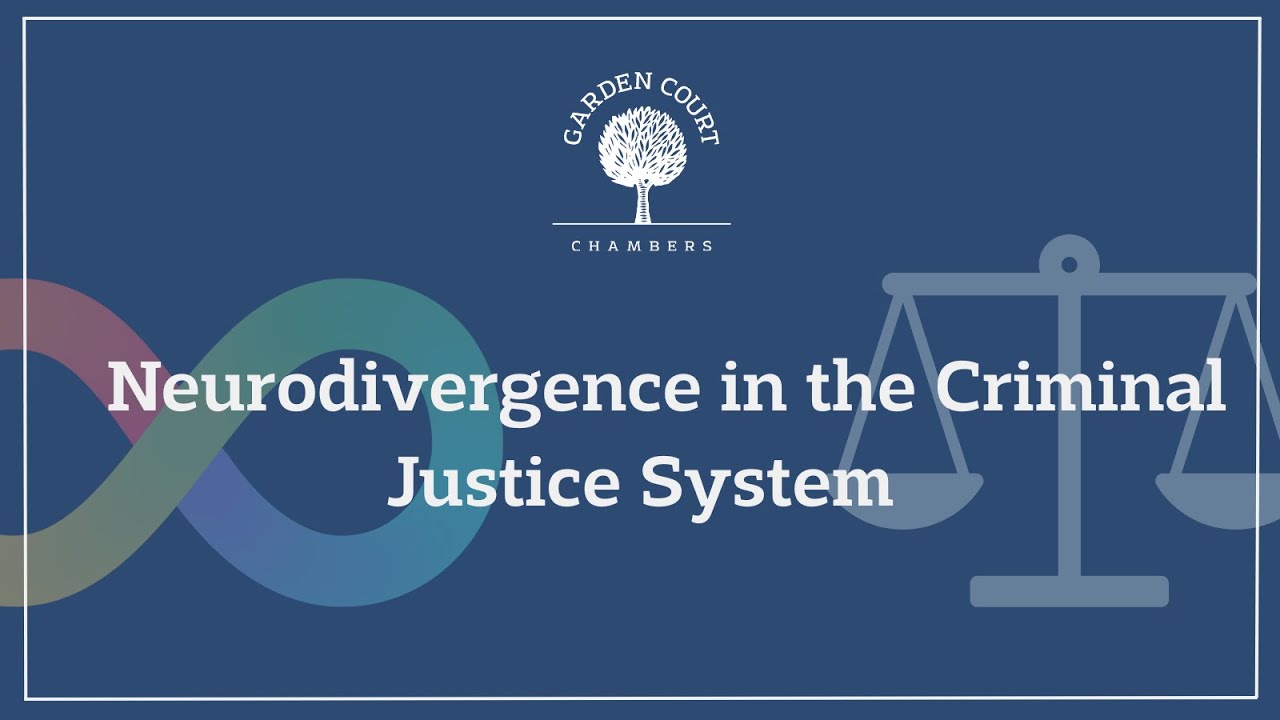 Neurodivergence in the Criminal Justice System - 19 March 2024