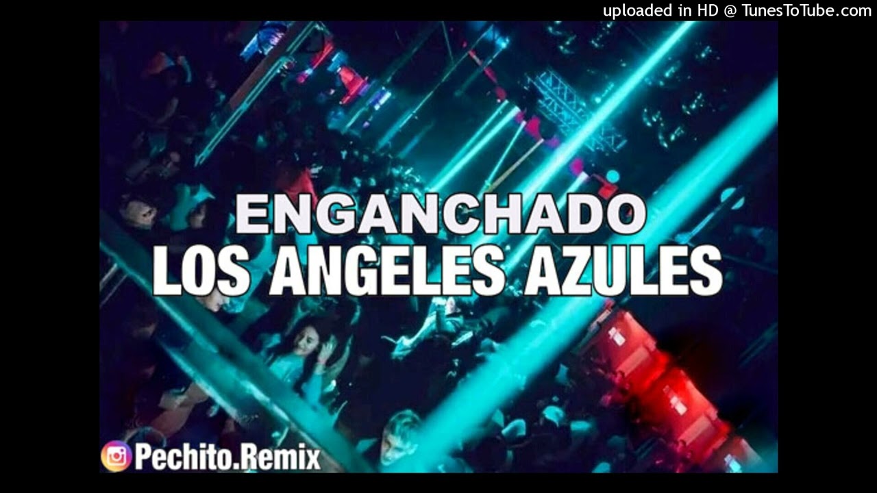 LOS ANGELES AZULES ✘ ENGANCHADO #2 ✘ REMIX FIESTERO ✘ PECHITO REMIX 🎺