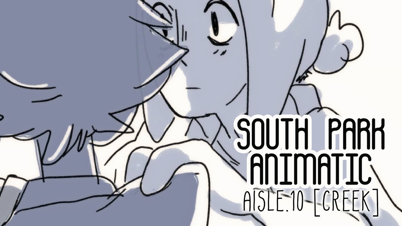 South park (aisle 10) | CREEK animatic