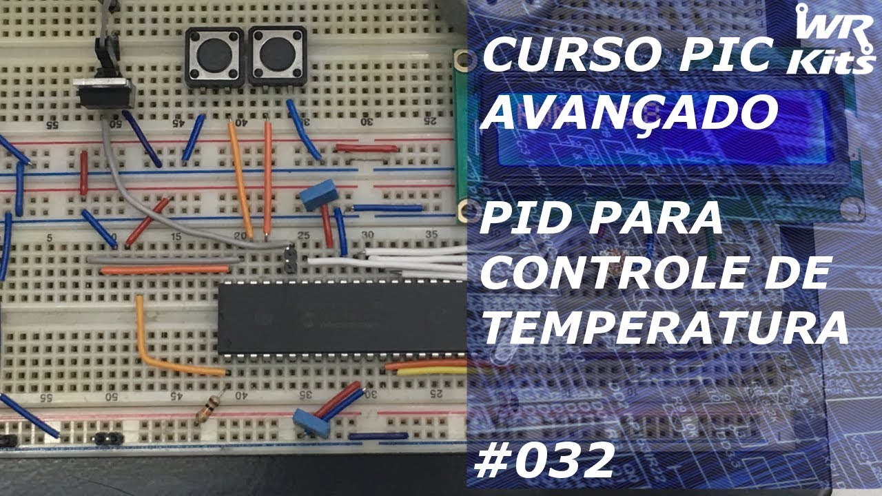 PID PARA CONTROLE DE TEMPERATURA | Curso de PIC Avançado #032