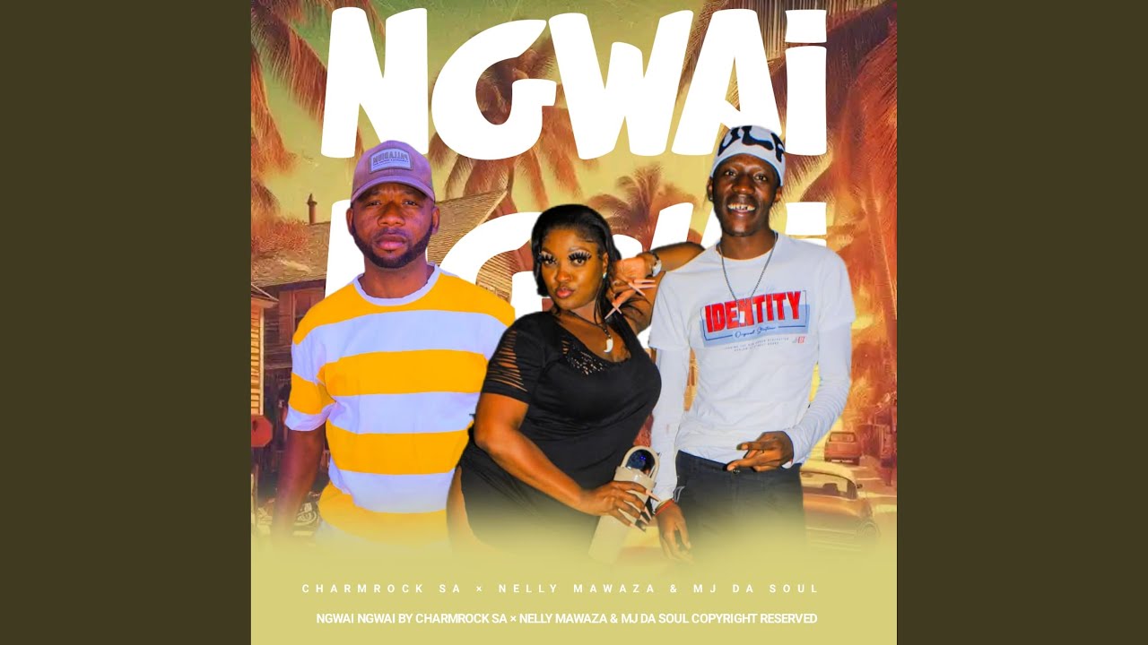Ngwai Ngwai (feat. Nelly Mawaza & Mj Da Soul)
