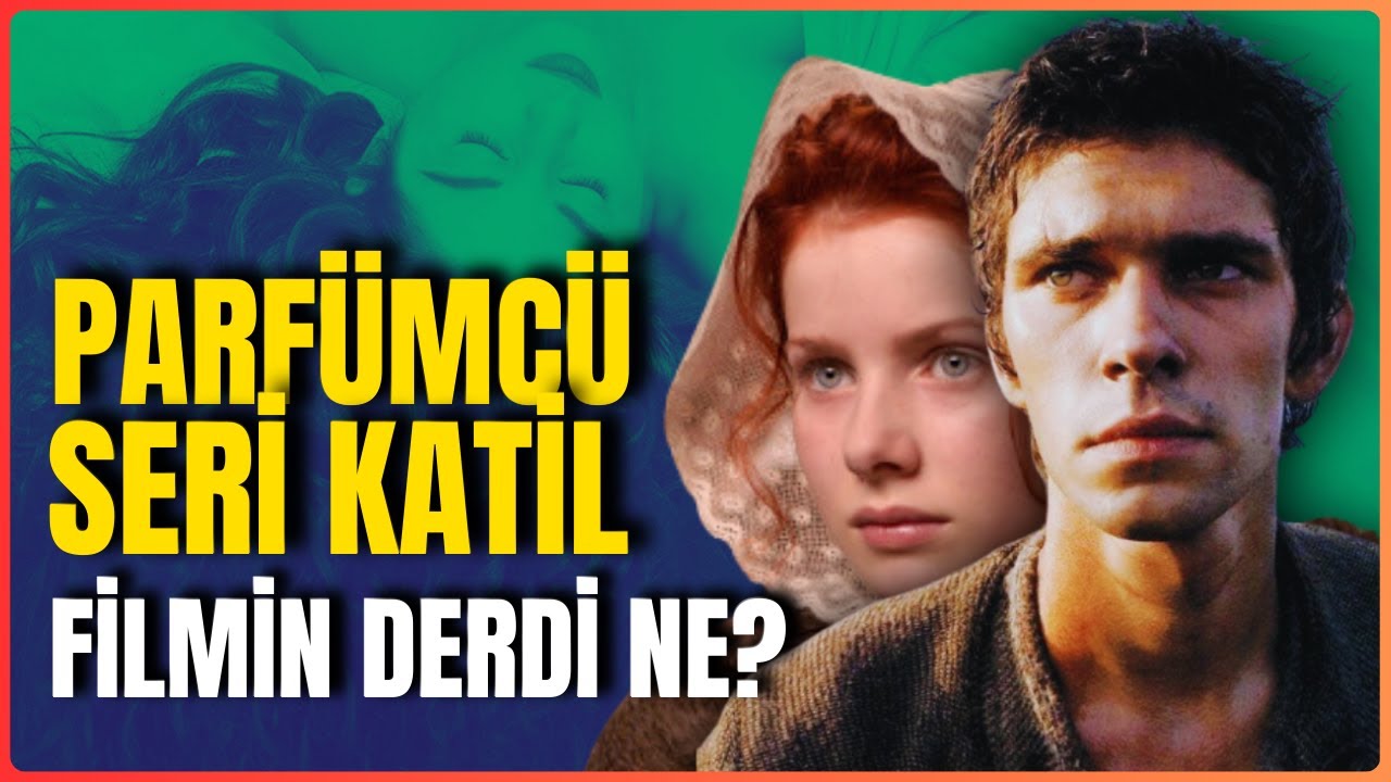 İNSANDAN PARF&Uuml;M YAPAN ADAM - PERFUME / Koku Film İnceleme - Film &Ouml;nerisi