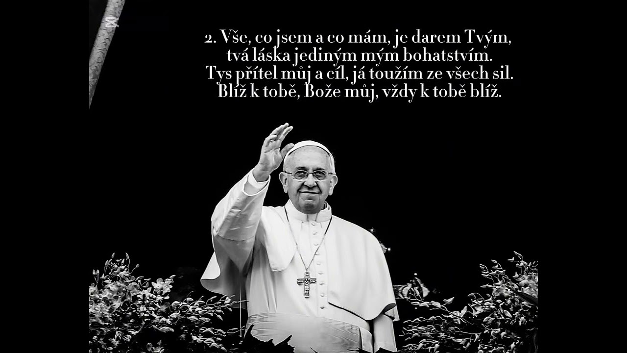 Kancionál č. 901 - Blíž k Tobě, Bože můj (zádušní mše za papeže Františka)