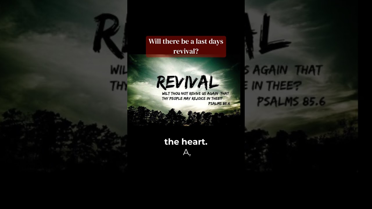 Will there be a Last Days Revival? 