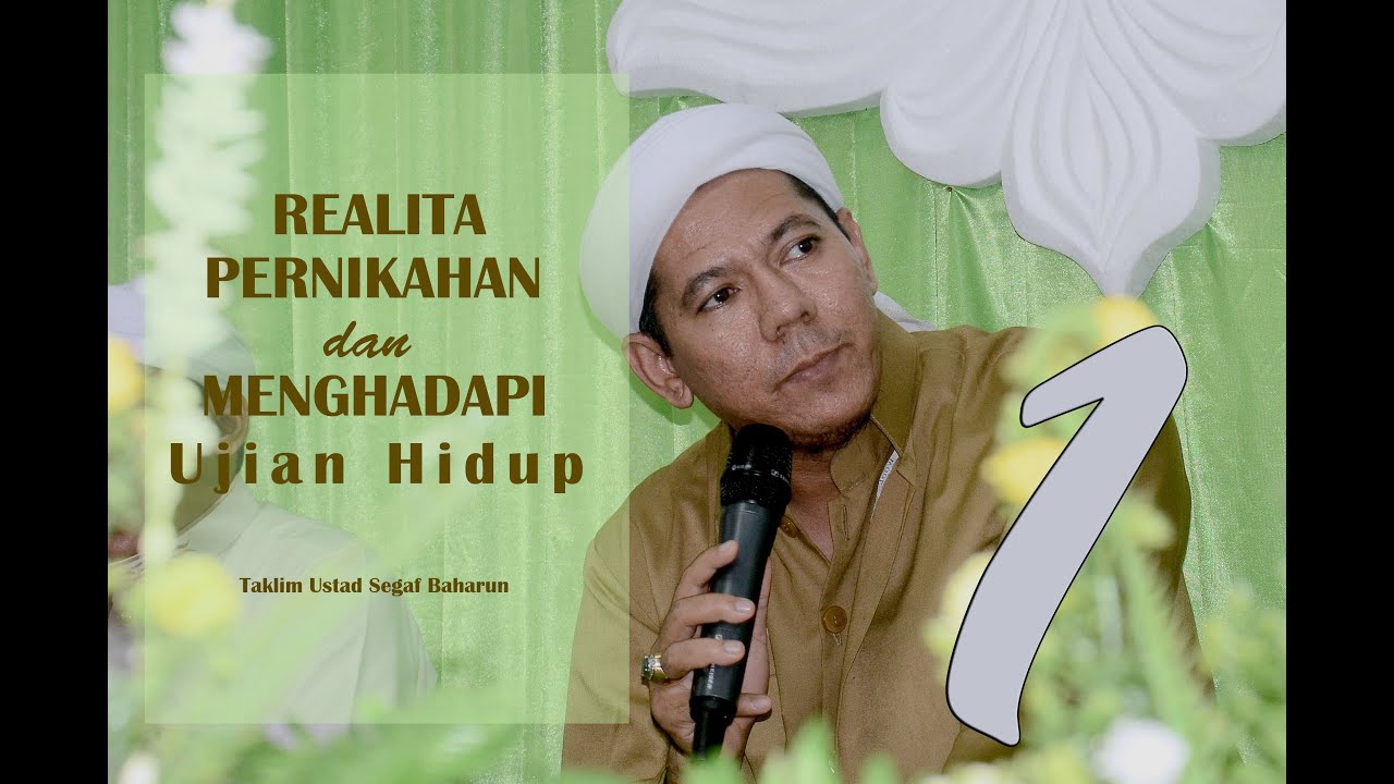 Realita Pernikahan dan menghadapi ujian Kehidupan (PART 1) || Al Habib Segaf Baharun, M.H.I