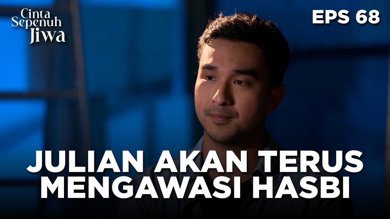 Julian Tidak Akan Tinggal Diam Kalau Hasbi Berbuat Aneh - CINTA SEPENUH JIWA | EPS 68 Part 2