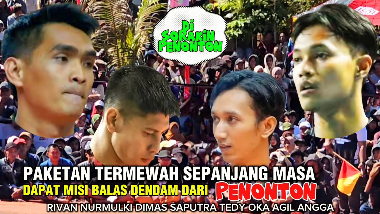 DI SORAKIN PENONTON SURUH BALAS !! RIVAN NURMULKI AGIL ANGGA DIMAS SAPUTRA FT TEDY MAIN UGAL UGALAN