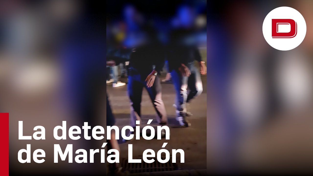 El v&iacute;deo de la detenci&oacute;n de Mar&iacute;a Le&oacute;n en los que ve su estado