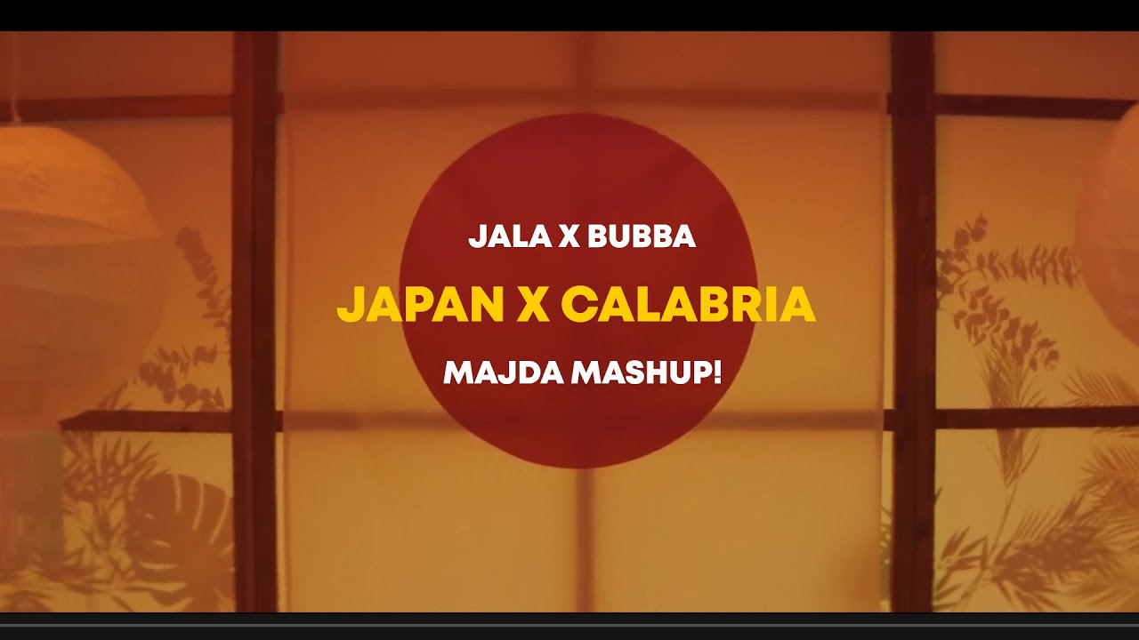 JALA X BUBBA - JAPAN X CALABRIA (MAJDA MASHUP!)