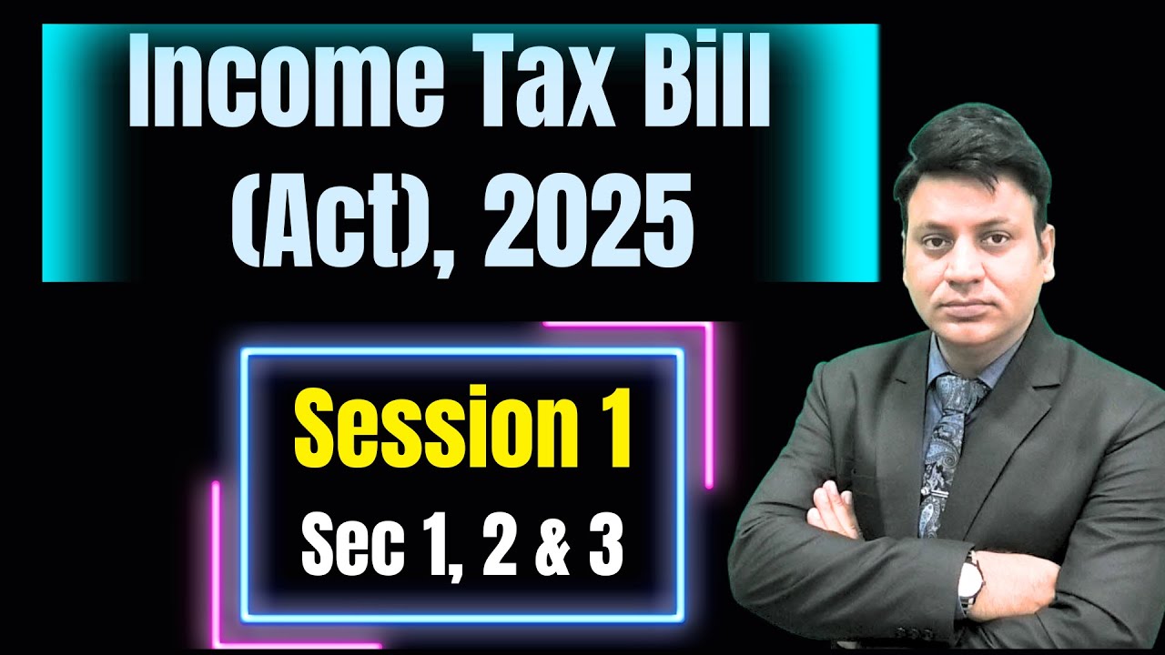 Income Tax Bill (Act) 2025: Session 1: Introduction I New Income Tax Law