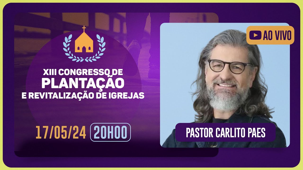 CONGRESSO DE PLANTAÇÃO E REVITALIZAÇÃO DE IGREJAS | PR. CARLITO PAES | IP Pinheiros