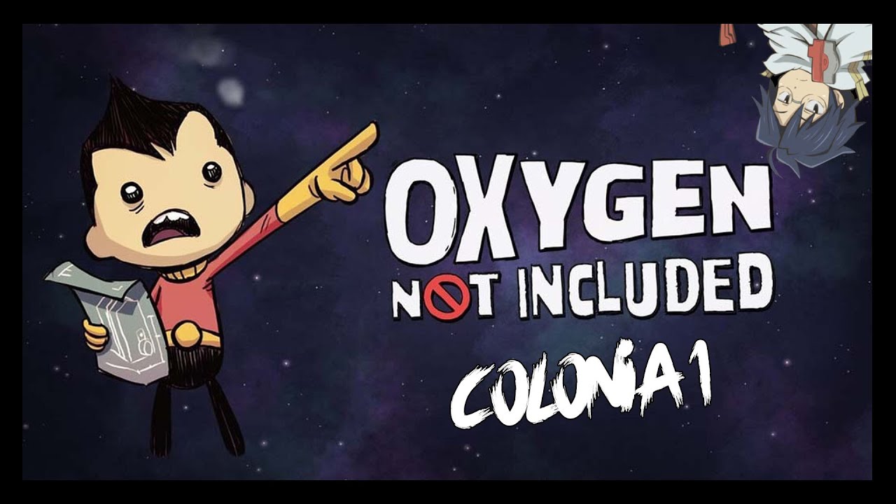 Oxygen Not Incluede #|1 Colonia 1| Ciclo 1- 10 | Resubido de Twitch