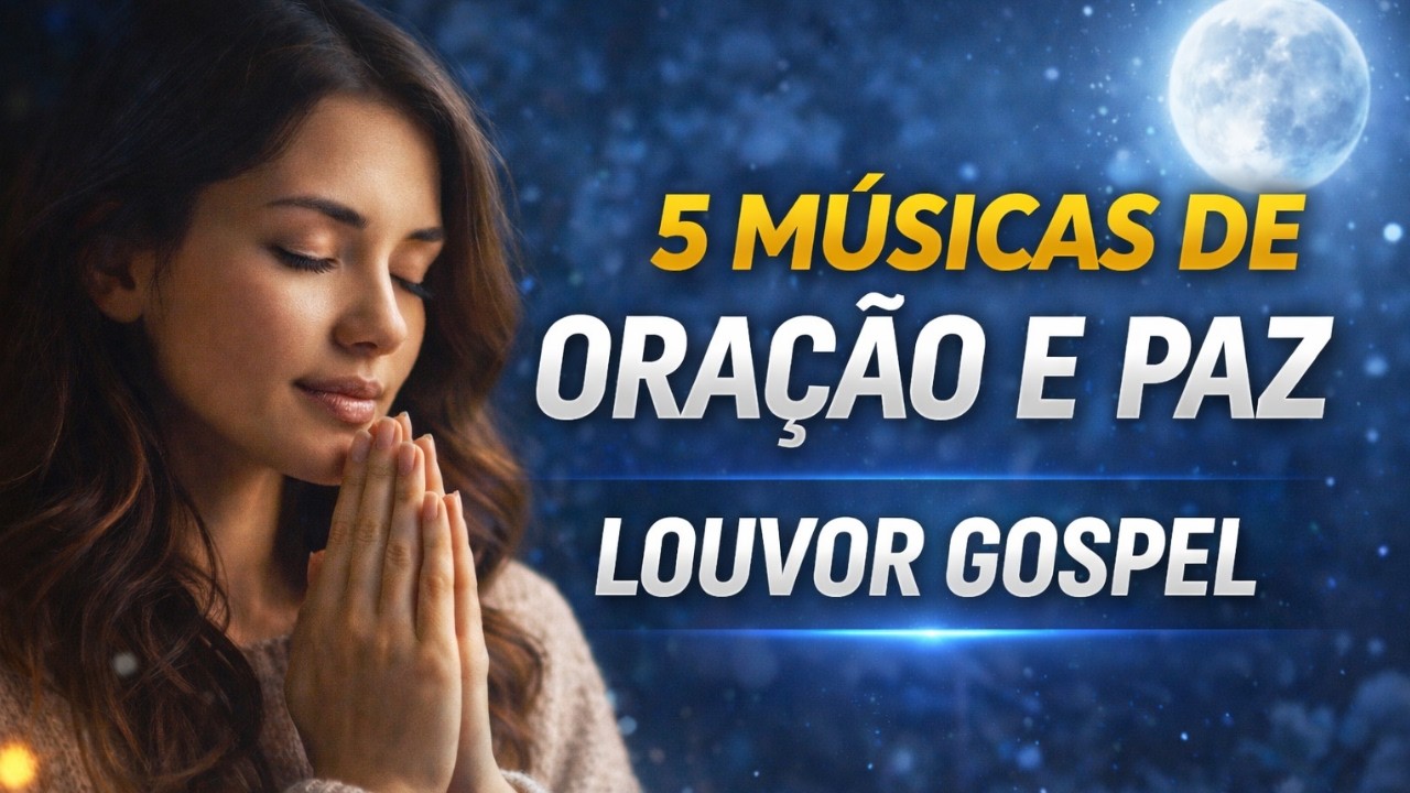 Oração para Dormir e Descansar | 5 Louvores Suaves na Presença de Deus