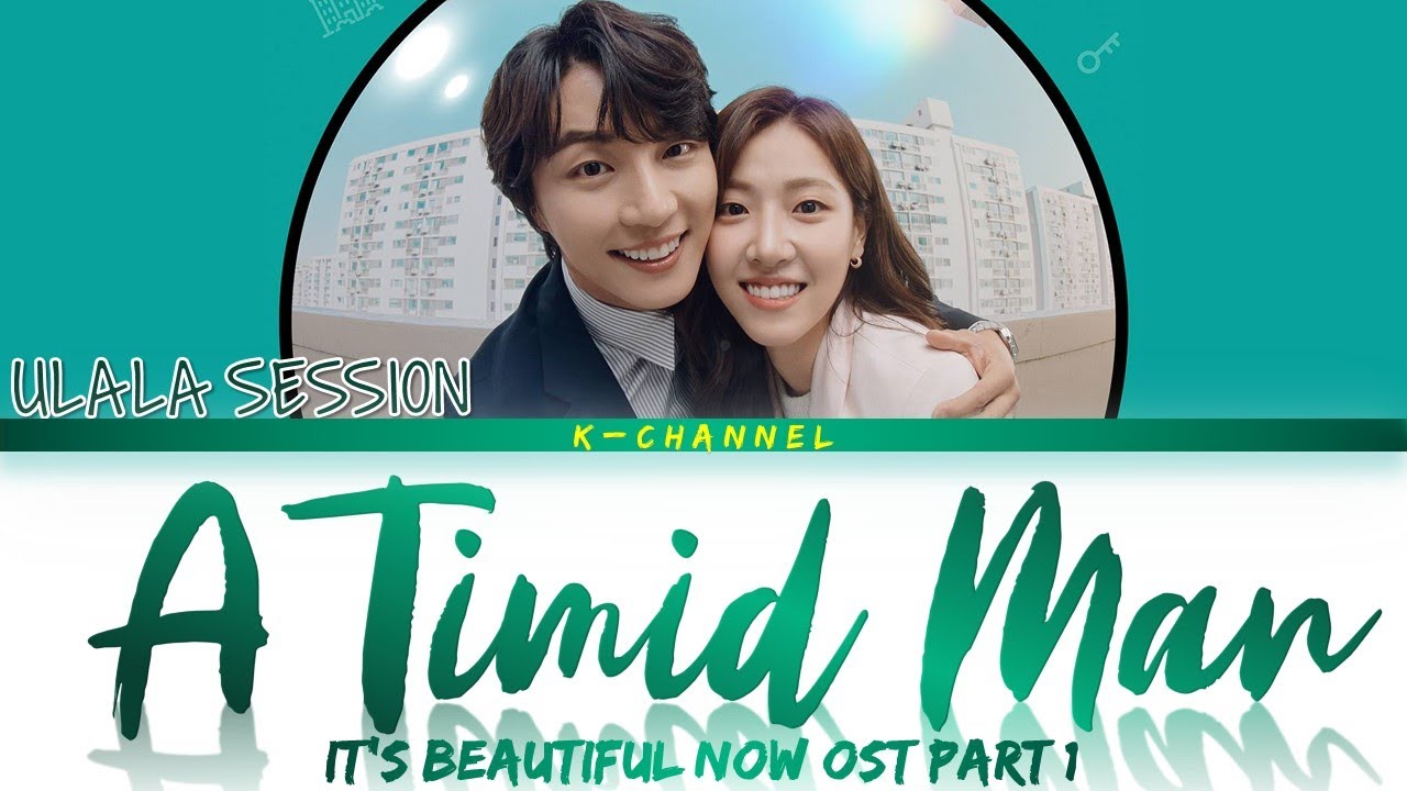 A Timid Man (소심한 남자) - ULALA SESSION (울랄라세션) | It's Beautiful Now (현재는 아름다워) OST Part 1