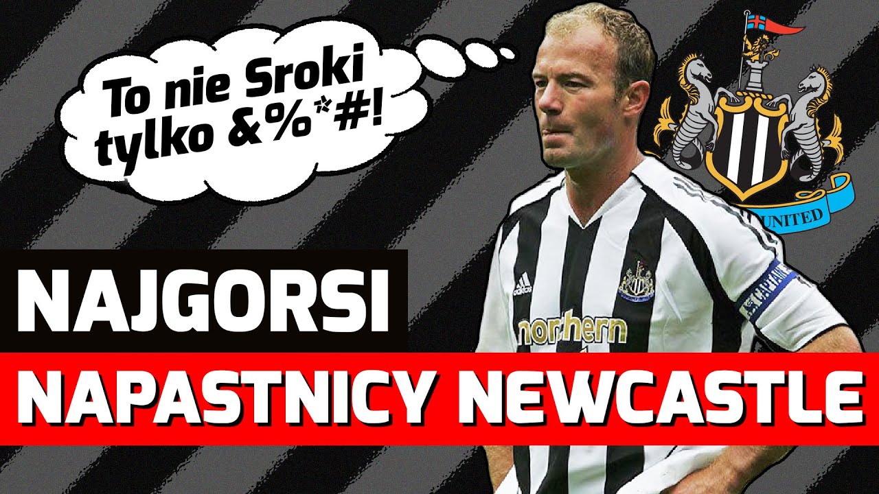 NAJGORSI napastnicy Newcastle w XXI wieku | FANGOL.PL