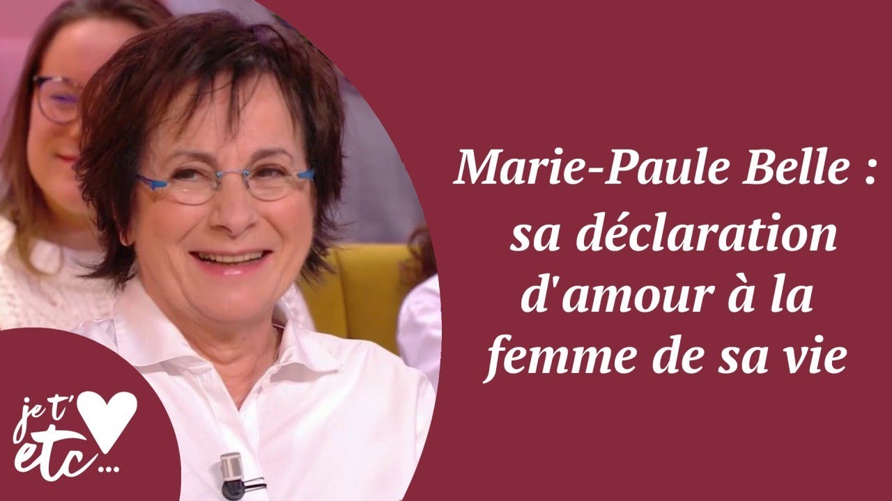 Marie-Paule Belle : sa déclaration d'amour à la femme de sa vie - Je t'aime etc S03