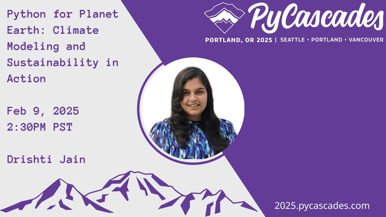 Python for Earth: Climate Modeling and Sustainability in Action - Drishti Jain (PyCascades 2025)