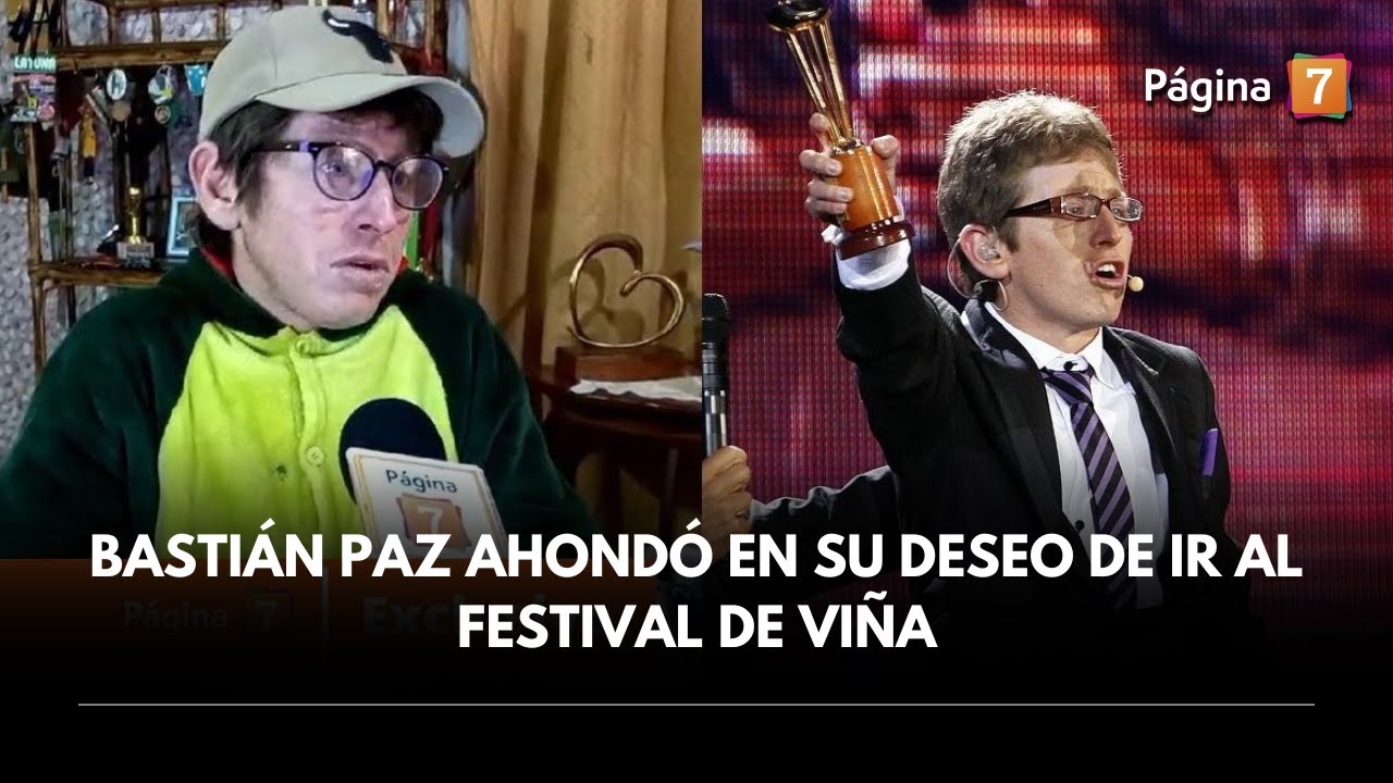 Bastián Paz ahondó en su deseo de ir al Festival de Viña