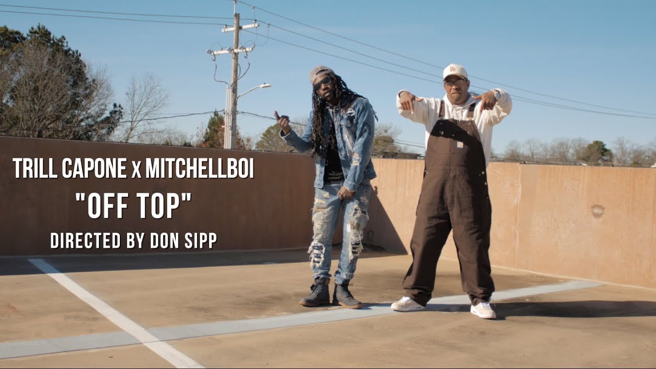 Trill Capone x Mitchellboi - Off Top (Directed/Edited By Don Sipp) 