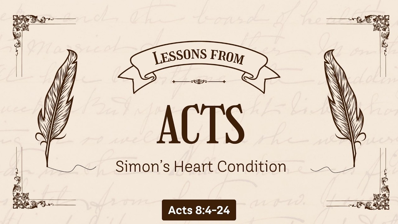 Acts 8:4-24 Simon's Heart Condition