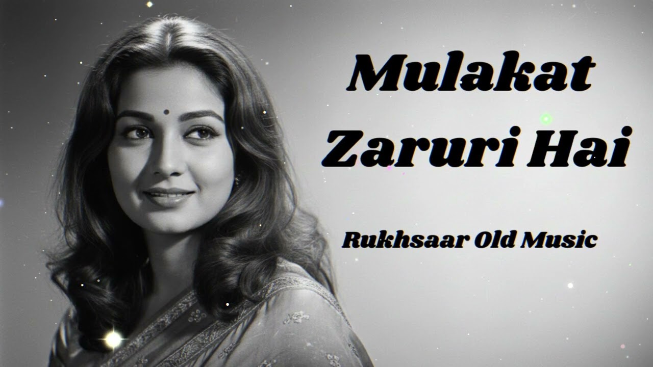 Mulakat Zaruri hai. | Rukhsaar Old Music | Old Bollywood Song