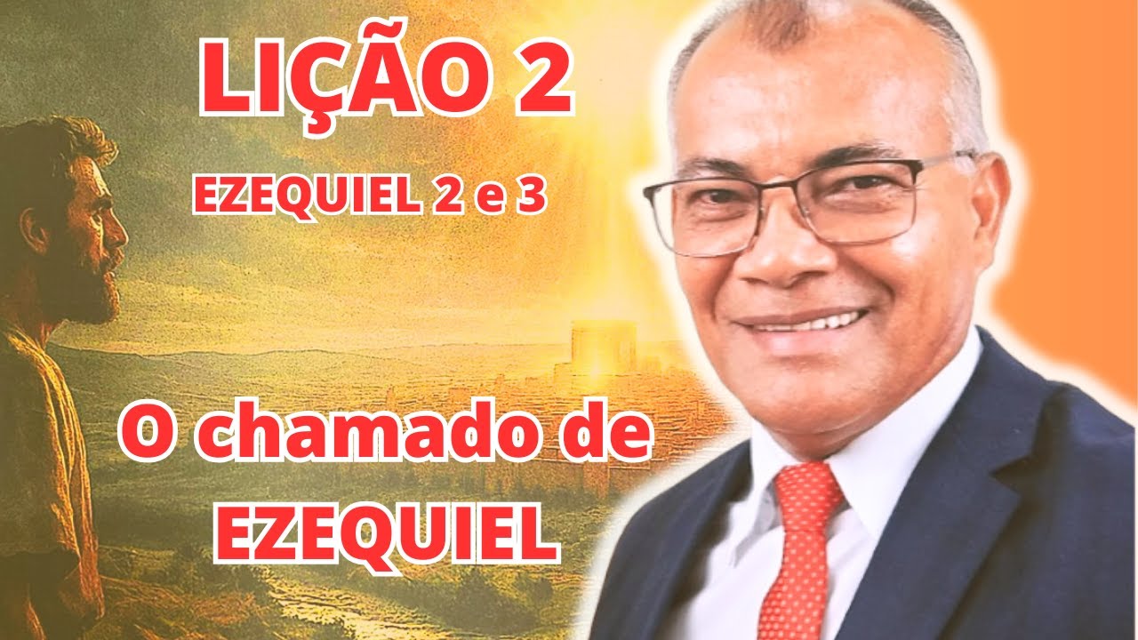 Lição 2: O chamado de Ezequiel. EBD PECC - IEADAM