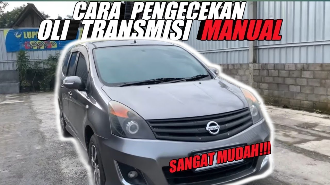 Cara cek oli transmisi mobil | grand livina dan penggerak depan lainnya