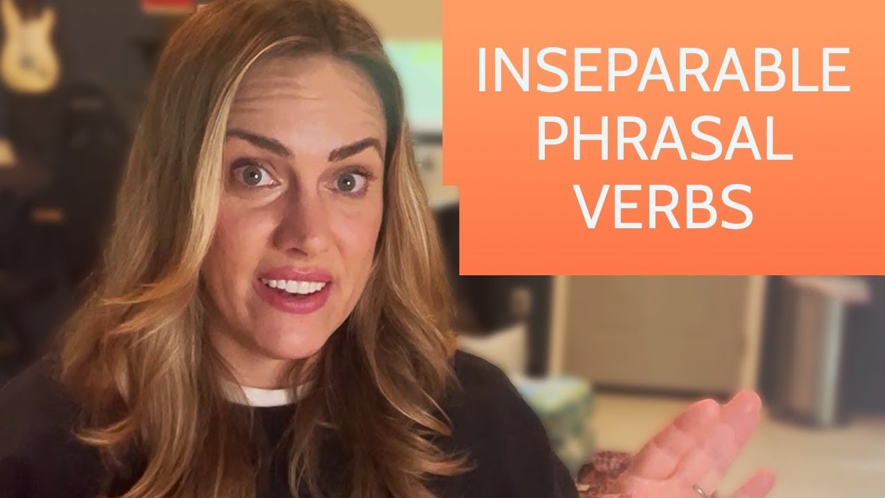Transitive Phrasal Verbs That Are Inseparable