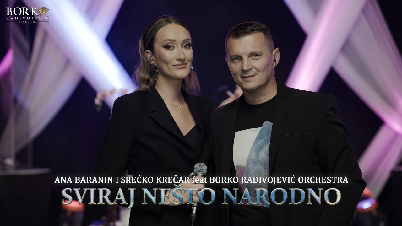 ANA BARANIN I SREĆKO KREČAR feat BORKO RADIVOJEVIĆ ORCHESTRA - SVIRAJ NEŠTO NARODNO