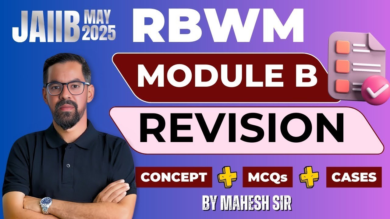 JAIIB RBWM Module B Revision For May 2025 | Concepts + MCQs + Cases | JAIIB May 2025 | By Mahesh Sir