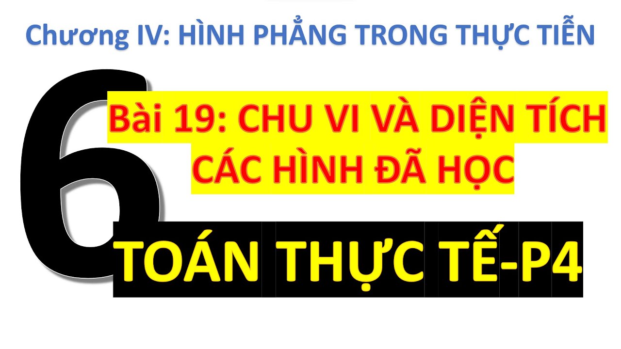 Toán 6- Chương IV- Hình Phẳng Trong Thực Tiển-Chu Vi Và Diện Tích Các Hình- Toán thực tế- Phần 4