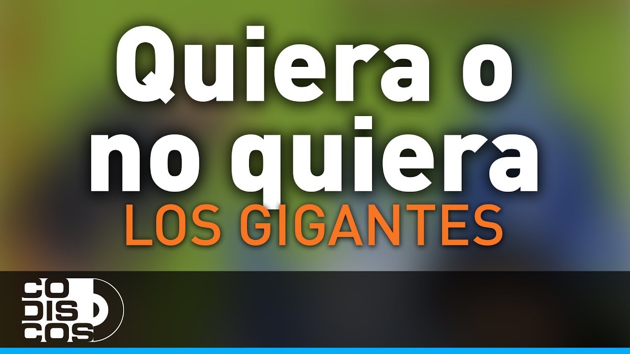 Quiera o No Quiera, Los Gigantes Del Vallenato - Audio