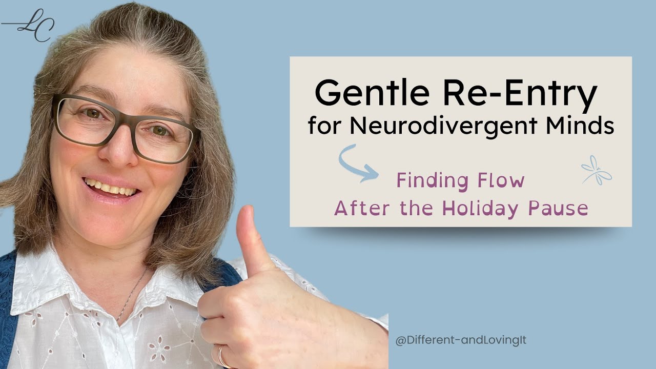 Gentle Re-Entry for Neurodivergent Minds... After the Holiday Pause @ Different... and Loving It!