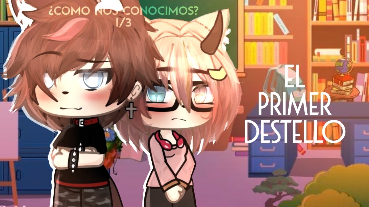 💫EL PRIMER DESTELLO💫 | ¿Como nos conocimos? [1/3] | #gachalife | Leriany!★