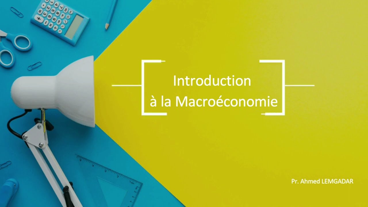 #1 : Introduction à la Macroéconomie - Chapitre Introductif